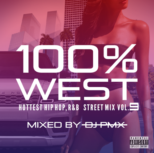 DJ PMX100% WEST STREET MIX vol.9 - HOTTEST HIPHOP R&B -