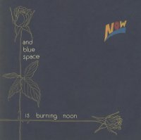 NOW - AND BLUE SPACE IS BURNING NOON (LP)<img class='new_mark_img2' src='https://img.shop-pro.jp/img/new/icons57.gif' style='border:none;display:inline;margin:0px;padding:0px;width:auto;' />
