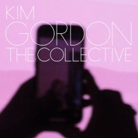 KIM GORDON - THE COLLECTIVE (LTD LP)