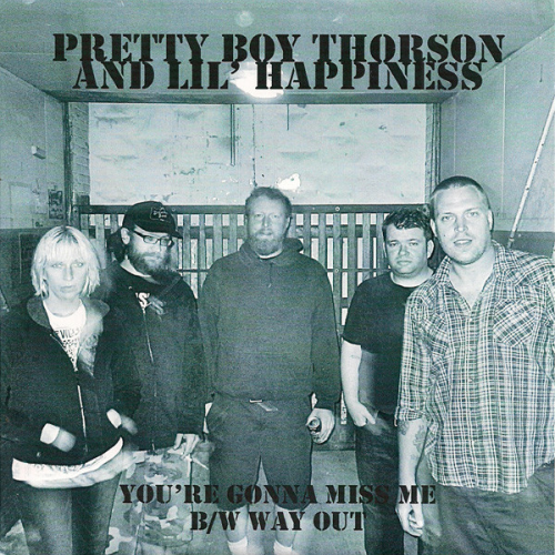 PRETTY BOY THORSON AND LIL' HAPPINESS - YOU'RE GONNA MISS ME (7'')