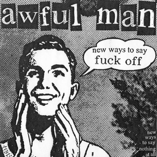 AWFUL MAN - NEW WAYS TO SAY FUCK OFF (7'')
