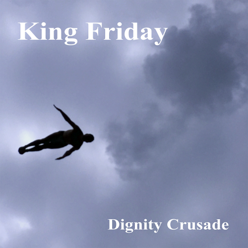 KING FRIDAY - DIGNITY CRUSADE (CD)