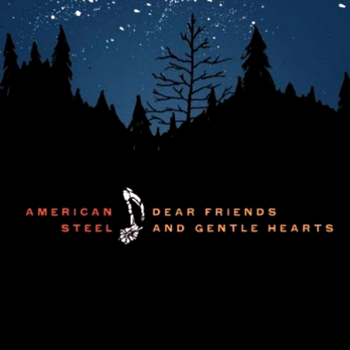 AMERICAN STEEL - DEAR FRIENDS AND GENTLE HEARTS (12'')