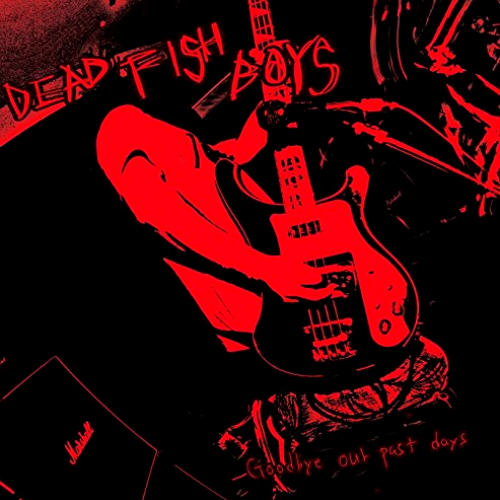 DEAD FISH BOYS - GOODBYE OUR PAST DAYS (CD)