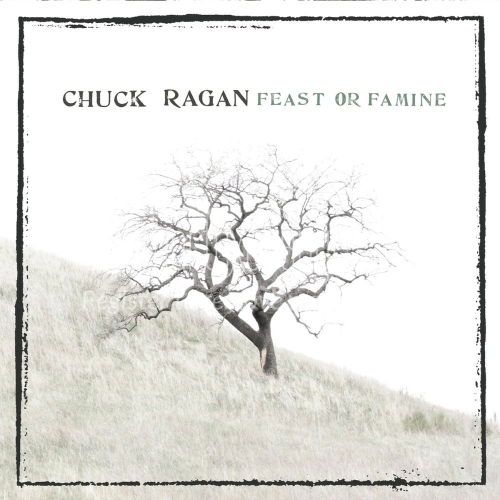 CHUCK RAGAN - FEAST OR FAMINE (CD)