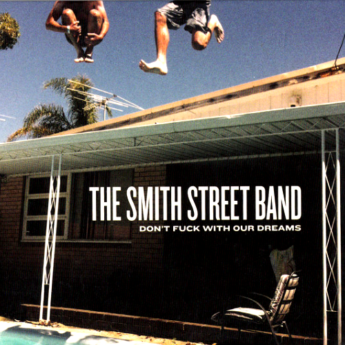 THE SMITH STREET BAND - DON'T FUCK WITH OUR DREAMS (CD)