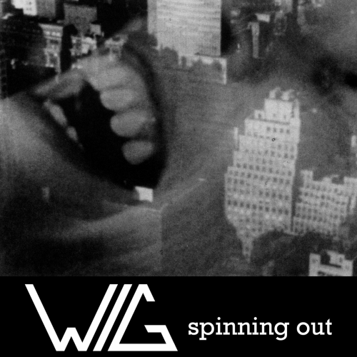 WIG - SPINNING OUT (10'')