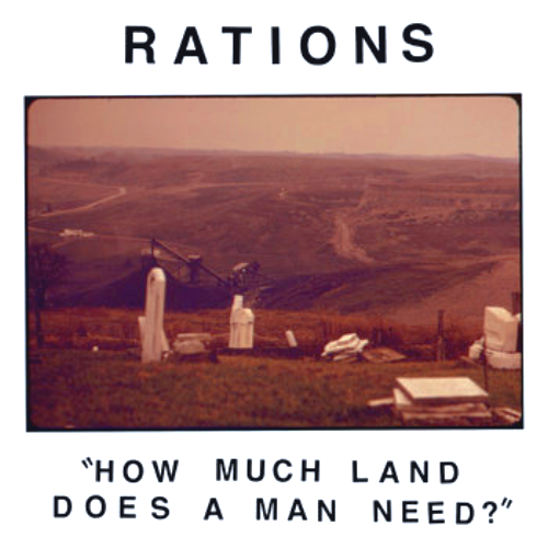 RATIONS - HOW MUCH LAND DOES A MAN NEED? (7'')