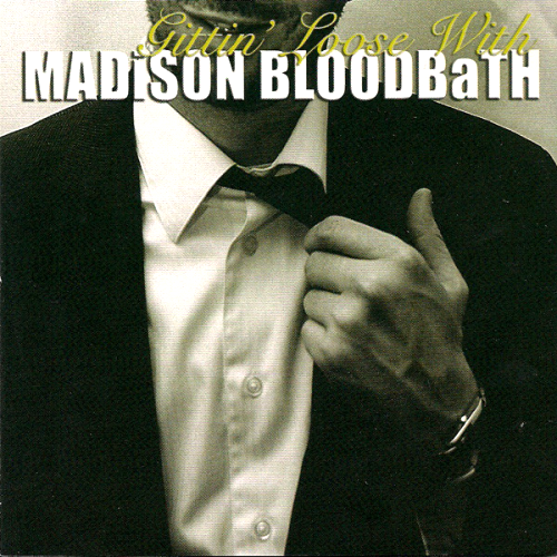 MADISON BLOODBATH - GITTIN' LOOSE WITH MADISON BLOODBATH (CD)