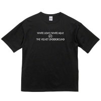ヴェルヴェット・アンダーグラウンド　/ ホワイト・ライト/ホワイト・ヒート （ビッグシルエットTシャツ 2色)