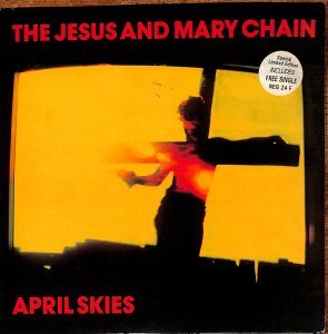 The Jesus And Mary Chain – April Skies 7