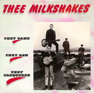 Thee Milkshakes – They Came They Saw They Conquered / LP [USED]