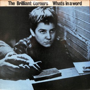 The Brilliant Corners – What's In A Word / LP [USED]