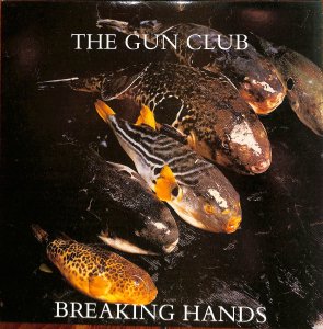 The Gun Club – Breaking Hands  / 12