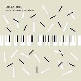 Lullatone / Music for Museum Gift Shops