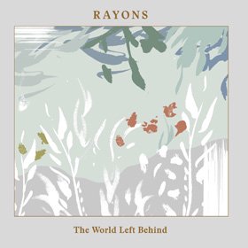 Rayons / The World Left Behind