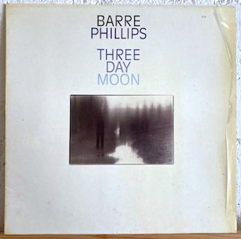 Barre Phillips / Three Day Moon
