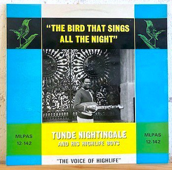 Tunde Nightingale And His Highlife Boys / The Bird That Sings All The Night