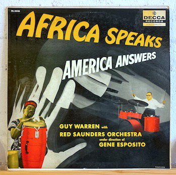 Guy Warren With Red Saunders Orchestra / Africa Speaks America Answers