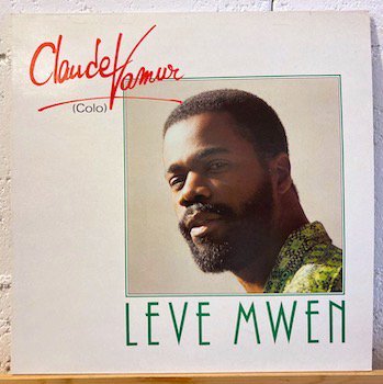 Claude Vamur (Colo) /  Leve Mwen