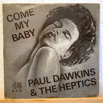 Paul Dawkins & The Heptics / Come My Baby