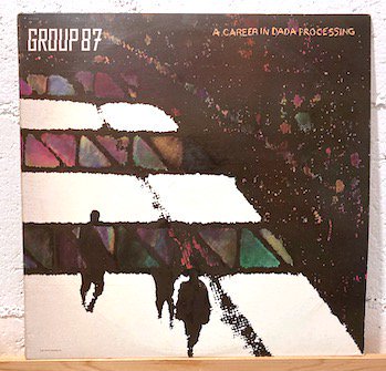 Group 87 / A Career In Dada Processing