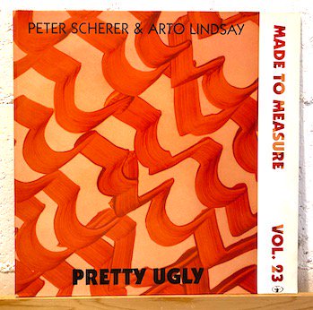 Peter Scherer & Arto Lindsay / Pretty Ugly