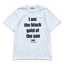 <img class='new_mark_img1' src='https://img.shop-pro.jp/img/new/icons9.gif' style='border:none;display:inline;margin:0px;padding:0px;width:auto;' />TRANSPORT  i am the black gold of the sun Tee WHITE